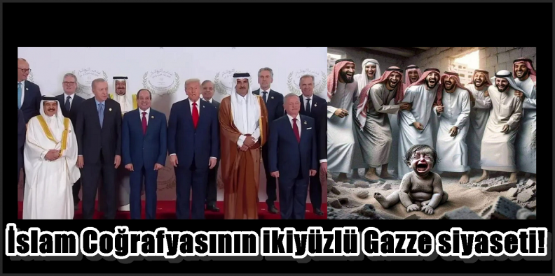 İslam Coğrafyasının ikiyüzlü Gazze siyaseti!