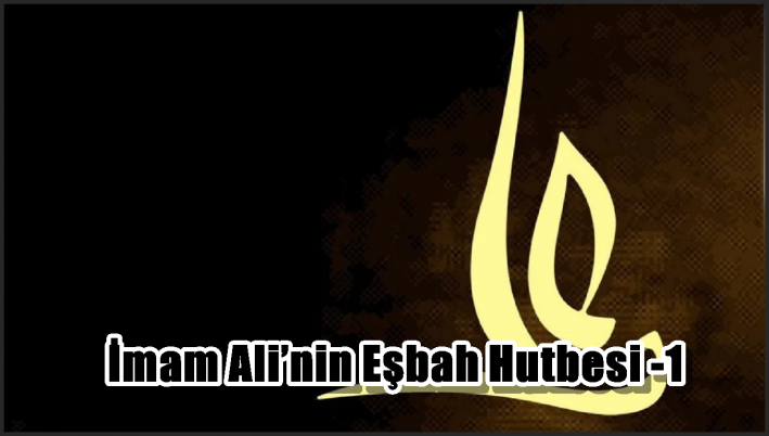 İmam Ali’nin Eşbah Hutbesi -1-