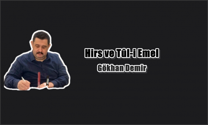 Hirs ve Tûl-i Emel....