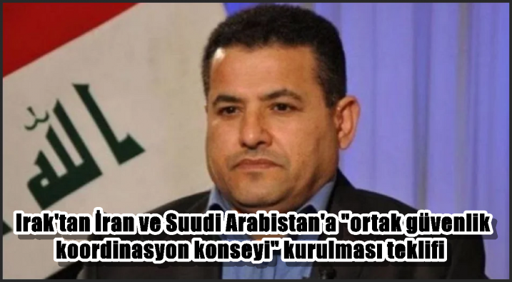 <Irak’tan İran ve Suudi Arabistan’a ”ortak güvenlik koordinasyon konseyi” kurulması teklifi