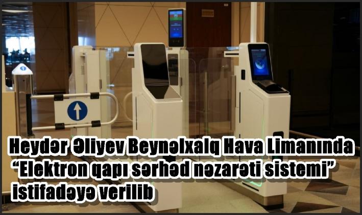 Heydər Əliyev Beynəlxalq Hava Limanında “Elektron qapı sərhəd nəzarəti sistemi” istifadəyə verilib