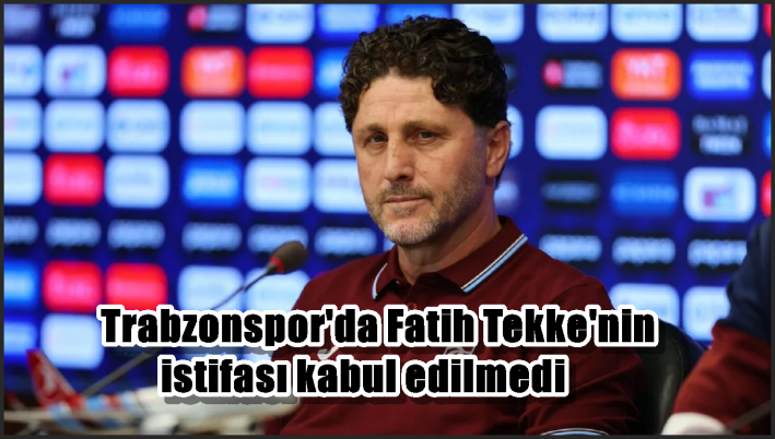 Trabzonspor’da Fatih Tekke’nin istifası kabul edilmedi