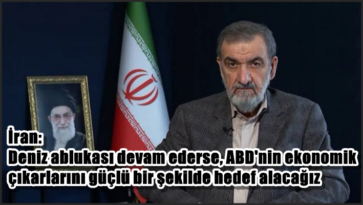 İran: Deniz ablukası devam ederse, ABD’nin ekonomik çıkarlarını güçlü bir şekilde hedef alacağız