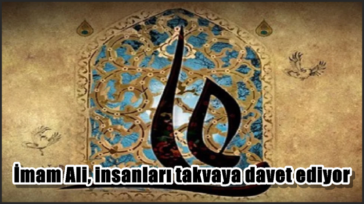 İmam Ali, insanları takvaya davet ediyor