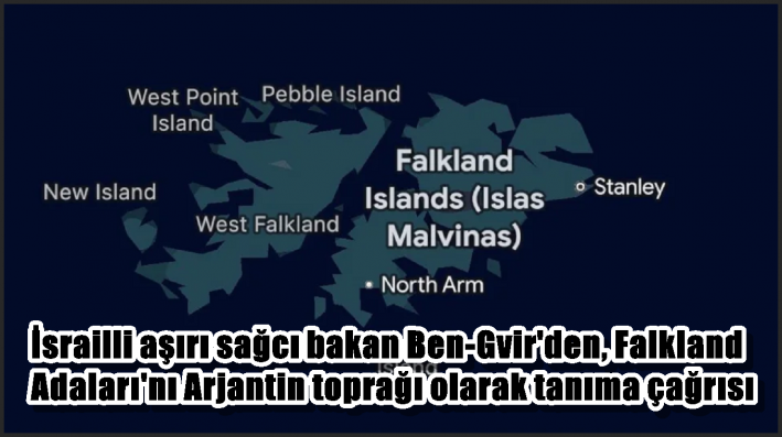 İsrailli aşırı sağcı bakan Ben-Gvir’den, Falkland Adaları’nı Arjantin toprağı olarak tanıma çağrısı