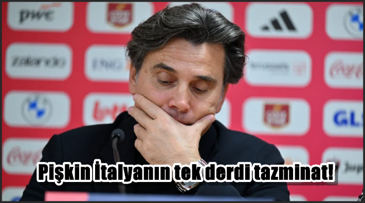 Pişkin İtalyanın tek derdi tazminat!