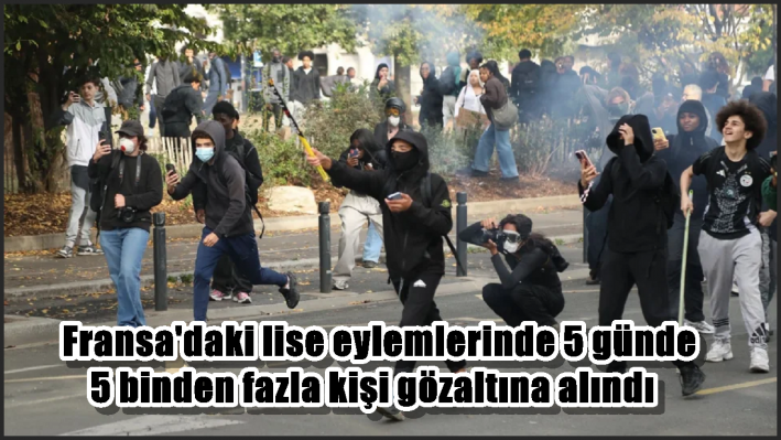 Fransa’daki lise eylemlerinde 5 günde 5 binden fazla kişi gözaltına alındı